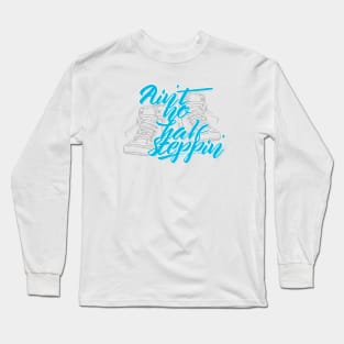 Ain't No Half Steppin' Long Sleeve T-Shirt